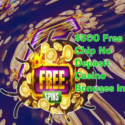 $300 free chip no deposit
